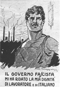 Propaganda fascista en Italia: "El gobierno fascista me ha restaurado mi dignidad de trabajador e italiano".